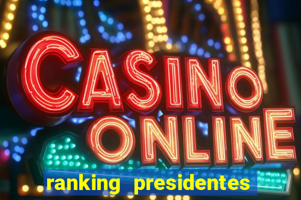 ranking presidentes do brasil